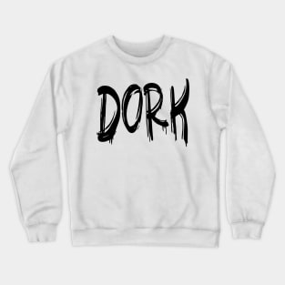 Dork Crewneck Sweatshirt